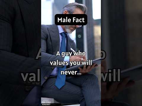 A guy who values you, #aspiration #malefacts #shorts #youtubeshorts #didyouknow #facts
